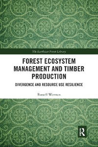 Forest Ecosystem Management and Timber Production : Divergence and Resource Use Resilience - Russell Warman