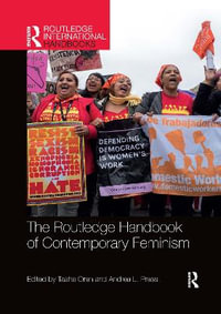 The Routledge Handbook of Contemporary Feminism : Routledge International Handbooks - Andrea Press