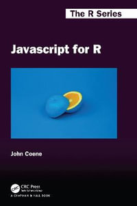 Javascript for R : Chapman & Hall/CRC The R Series - John Coene