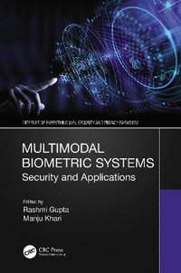 Multimodal Biometric Systems : Security and Applications - Rashmi Gupta