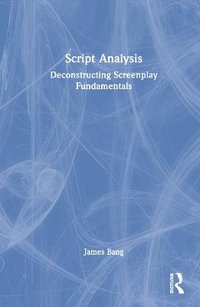 Script Analysis : Deconstructing Screenplay Fundamentals - James  Bang