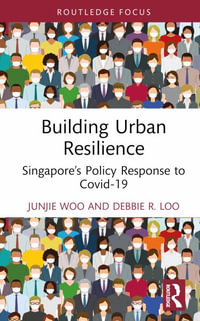 Building Urban Resilience : Singapore's Policy Response to Covid-19 - J.J. Woo