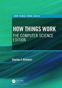 How Things Work : The Technology Edition - Charles F. Bowman