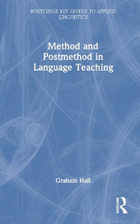 Method and Postmethod in Language Teaching : Routledge Key Guides to Applied Linguistics - Graham Hall