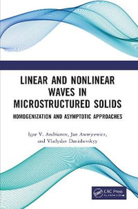 Linear and Nonlinear Waves in Microstructured Solids : Homogenization and Asymptotic Approaches - Igor V. Andrianov