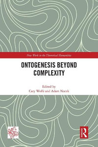 Ontogenesis Beyond Complexity : Angelaki: New Work in the Theoretical Humanities - Cary Wolfe