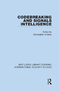 Codebreaking and Signals Intelligence : Routledge Library Editions: International Security Studies - Christopher Andrew