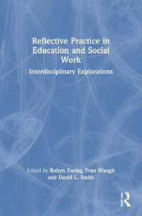 Reflective Practice in Education and Social Work : Interdisciplinary Explorations - Robyn Ewing