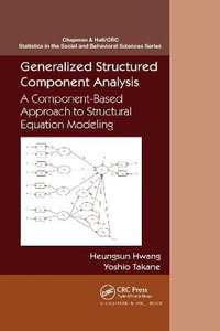 Generalized Structured Component Analysis : A Component-Based Approach to Structural Equation Modeling - Gyeongcheol Cho