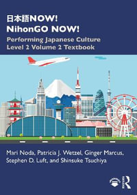 ae-¥ae¬eªNOW! NihonGO NOW! : Performing Japanese Culture â" Level 2 Volume 2 Textbook - Mari Noda