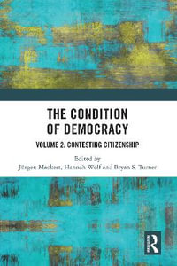 The Condition of Democracy : Volume 2: Contesting Citizenship - Bryan S. Turner