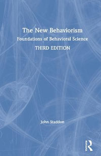 The New Behaviorism : Foundations of Behavioral Science - John Staddon