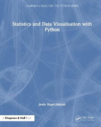 Statistics and Data Visualisation with Python : Chapman & Hall/CRC The Python Series - Jesus Rogel-Salazar