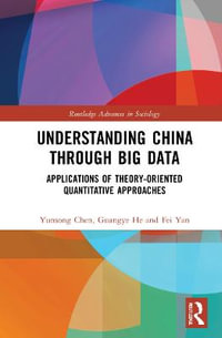 Understanding China through Big Data : Applications of Theory-oriented Quantitative Approaches - Fei  Yan