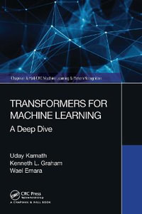 Transformers for Machine Learning : A Deep Dive - Uday Kamath
