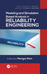 Modeling and Simulation Based Analysis in Reliability Engineering : Advanced Research in Reliability and System Assurance Engineering - Mangey  Ram