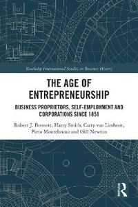 The Age of Entrepreneurship : Business Proprietors, Self-employment and Corporations Since 1851 - Carry van Lieshout
