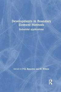 Developments in Boundary Element Methods : Industrial applications - P.K. Banerjee