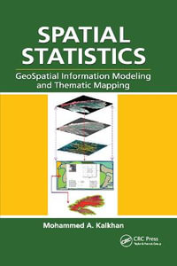 Spatial Statistics : GeoSpatial Information Modeling and Thematic Mapping - Mohammed A.  Kalkhan