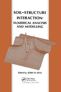 Soil-Structure Interaction : Numerical Analysis and Modelling - J.W.  Bull