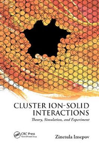 Cluster Ion-Solid Interactions : Theory, Simulation, and Experiment - Zinetula Insepov