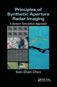 Principles of Synthetic Aperture Radar Imaging : A System Simulation Approach - Kun-Shan  Chen