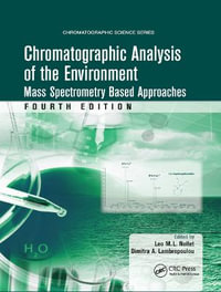 Chromatographic Analysis of the Environment : Mass Spectrometry Based Approaches, Fourth Edition - Leo M.L. Nollet