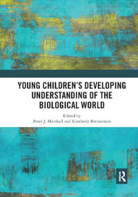 Young Children?s Developing Understanding of the Biological World - Kimberly, Ph.D. Brenneman
