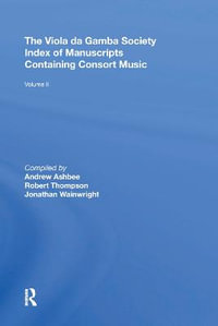 The Viola da Gamba Society Index of Manuscripts Containing Consort Music : Volume II - Robert Thompson