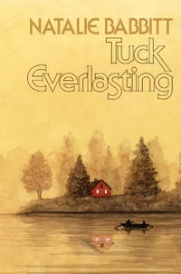 Tuck Everlasting : 50th Anniversary Edition - Natalie Babbitt