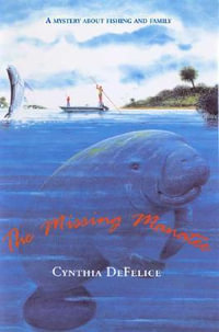 The Missing Manatee : A Mystery About Fishing and Family - Cynthia Defelice