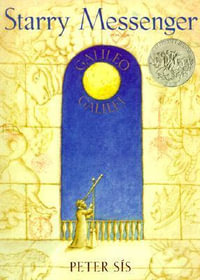 Starry Messenger : Galileo Galilei (Caldecott Honor Book) - Peter Sis