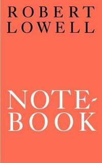Notebook 1967-68 : Poems - Robert Lowell