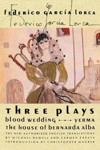 Three Plays : Blood Wedding; Yerma; The House of Bernarda Alba - Federico Garcia Lorca