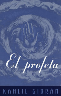 El Profeta : The Prophet--Spanish-Language Edition : The Prophet--Spanish-Language Edition - Kahlil Gibran