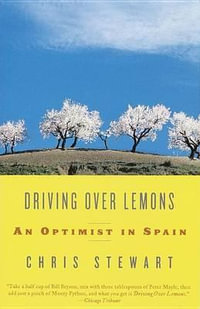 Driving Over Lemons : An Optimist in Spain - Chris Stewart