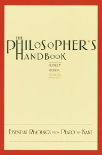 The Philosopher's Handbook : Essential Readings from Plato to Kant - Stanley Rosen