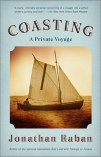 Coasting : A Private Voyage - Jonathan Raban