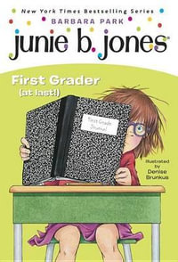 Junie B., First Grader (at Last!) : First Grader (At Last) - Barbara Park