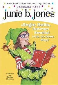 Junie B. Jones #25 : Jingle Bells, Batman Smells! (P.S. So Does May.) [With Cut Out Ornament] - Barbara Park