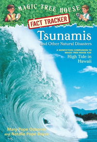 Tsunamis and Other Natural Disasters : Companion to High Tide in Hawaii : Magic Tree House Research Guide : Book 15 - Mary Pope Osborne