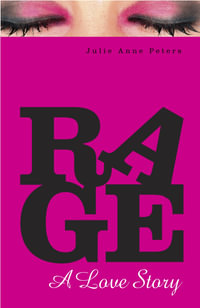Rage : A Love Story - Julie Anne Peters