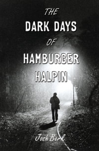 The Dark Days of Hamburger Halpin - JOSH BERK