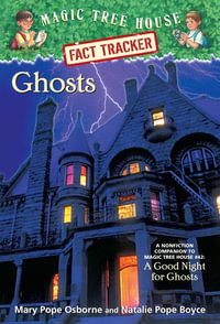Ghosts : Companion to A Good Night for Ghosts : Magic Tree House Research Guide : Book 20 - Mary Pope Osborne