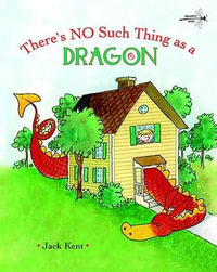 There's No Such Thing as a Dragon - Jack Kent