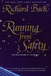 Running From Safety : An Adventure of the Spirit - Richard Bach