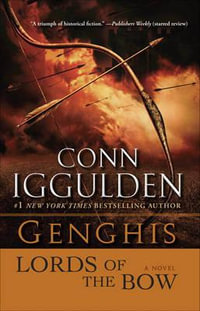 Genghis : Lords of the Bow - Conn Iggulden