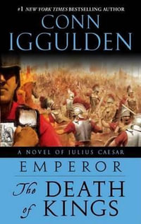 Emperor : The Death of Kings: A Novel of Julius Caesar; A Roman Empire Novel - Conn Iggulden