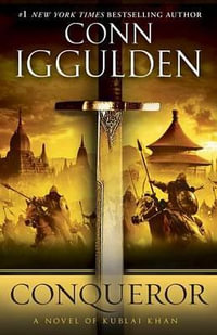 Conqueror : A Novel of Kublai Khan - Conn Iggulden