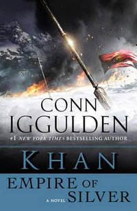 Khan : Empire of Silver: A Novel - Conn Iggulden